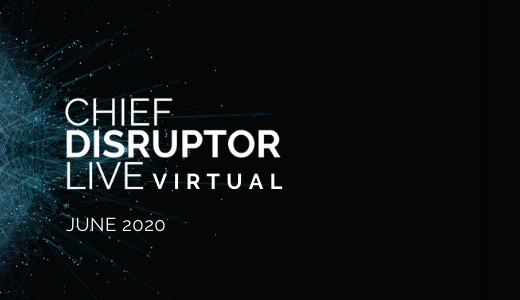 Chief Disruptor LIVE: Virtual