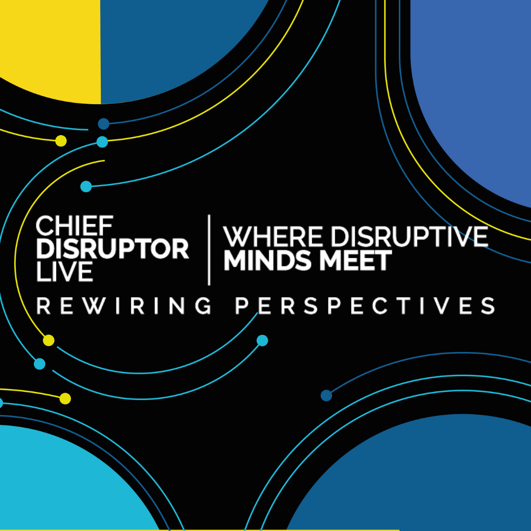 Chief Disruptor LIVE May 2022