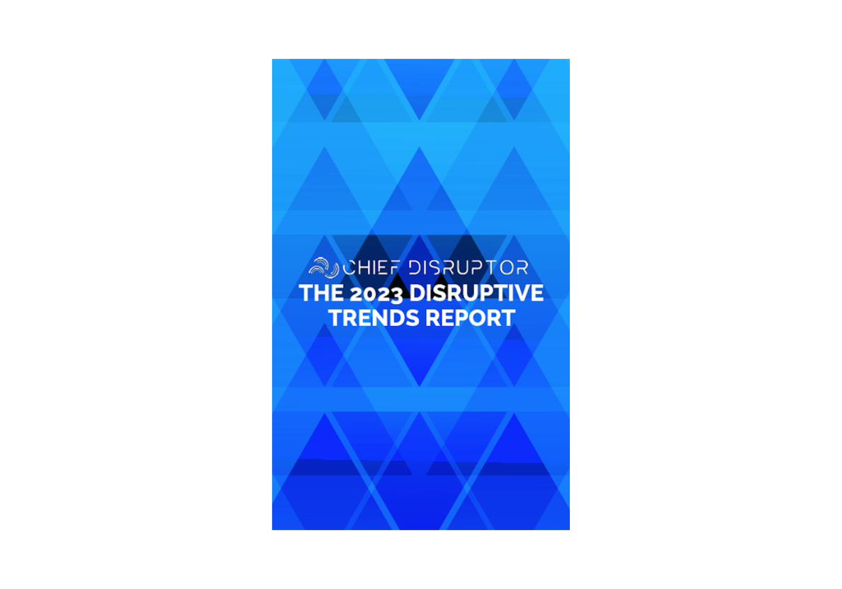 The 2023 Disruptive Trends Report